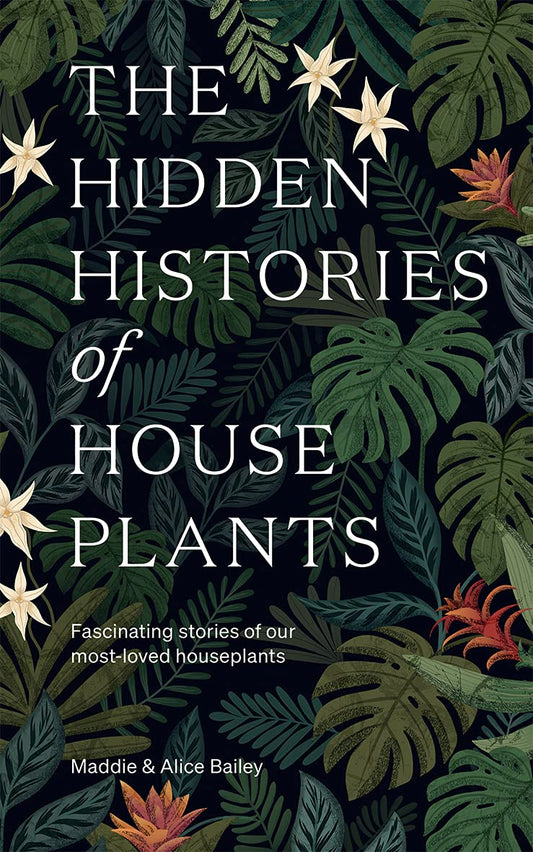Book cover of 'The Hidden Histories of House Plants' with plant illustrations and text.